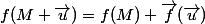 f(M+\vec{u})=f(M)+\vec{f}(\vec{u})
